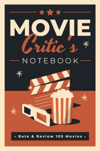 Movie Critic's Notebook: A Film Review Journal to Write in Summaries, Comments and Ratings | Watch History Tracker for Movie Lovers, Film Students & Cinephiles