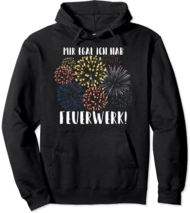 Mir egal ich hab Feuerwerk! - Silvester Neujahr Geschenk Pullover Hoodie