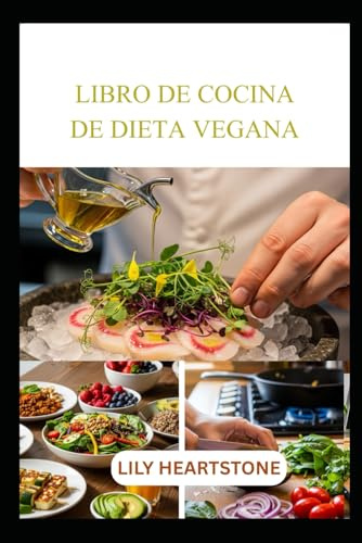 LIBRO DE COCINA DE DIETA VEGANA: Recetas sencillas a base de plantas para una vida saludable todos los días