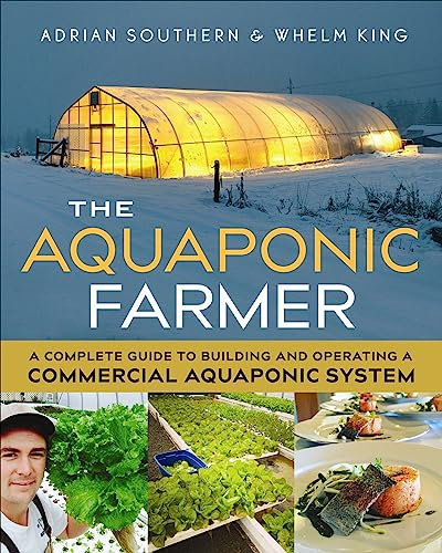The Aquaponic Farmer: A Complete Guide to Building and Operating a Commercial Aquaponic System (English Edition)
