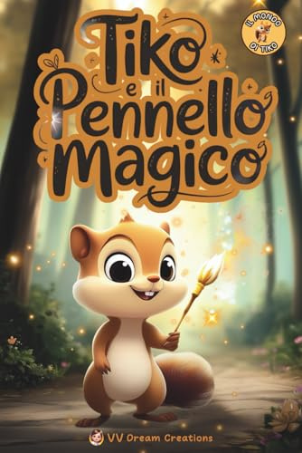 Tiko e il Pennello Magico: Una storia emozionante per bambini sull'amicizia, la fiducia e la magia di non arrendersi mai.