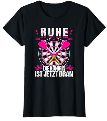 Ruhe Die Königin Ist Jetzt Dran, Darts Darterin Frauen Dart T-Shirt