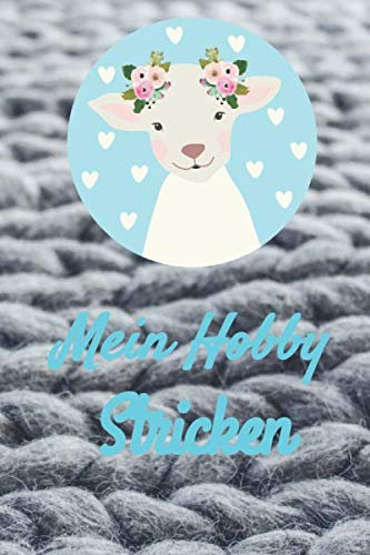 Mein Hobby Stricken: Notizbuch zum Einschreiben mit Platz für Maße, Skizzen, Notizen und Fotos der Strick-Projekte