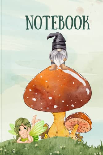 Green Fairy, Naughty Gnome, Mushroom Notebook, 125 college lined pages, Gnome and Mushroom, Fairy, Magical Mushroom, with Mythical Creatures, Whimsical Book for Notetaking