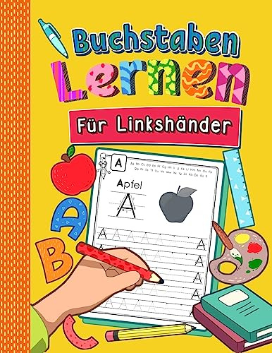 Buchstaben Lernen für Linkshänder: Alphabet inkl. Groß- und Kleinbuchstaben schreiben lernen für Linkshändige Kinder ab 4 Jahren | Perfektes Übungsheft für Kindergarten, Vorschule und 1. Klasse