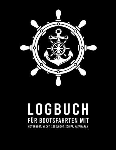 Logbuch für Bootsfahrten mit Motorboot, Yacht, Segelboot, Schiff, Katamaran: Bordbuch für Kapitän, Segler und Crew. Schiffstagebuch Bootszubehör Motorboot | 120 Seiten