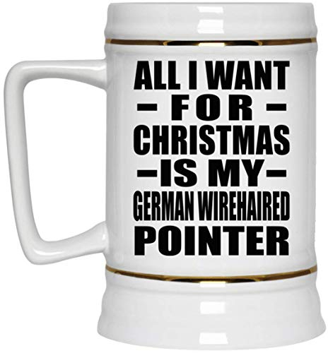 Designsify Gifts, All I Want for Christmas is My German Wirehaired Pointer, 22oz Beer Stein Ceramic Tankard Mug with Handle for Freezer - for Birthday Anniversary Christmas Mothers Day Fathers Day