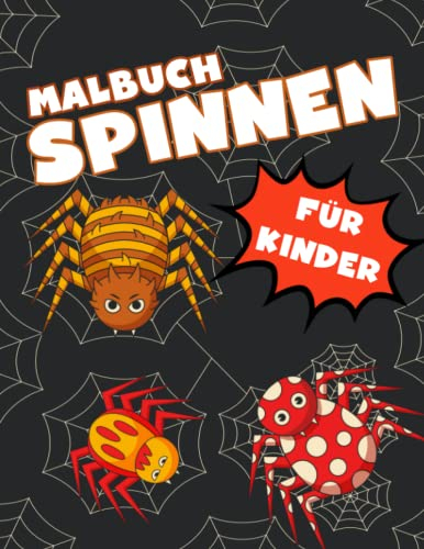 Spinnen Malbuch: Einzigartige Sammlung von 30 Malvorlagen mit Niedliche Spinnen für Kinder, Jungen und Mädchen im Alter von 2-8 Jahren.