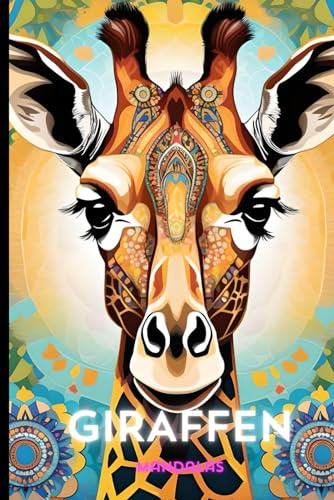 Giraffen Mandalas: Entspannendes Malbuch für Erwachsene (Malbücher für Erwachsene, Band 4)