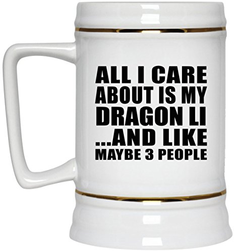 Designsify Gifts, All I Care About is My Dragon Li, 22oz Beer Stein Ceramic Tankard Mug with Handle for Freezer - for Birthday Anniversary Christmas Mothers Day Fathers Day Party, to Men Women Him