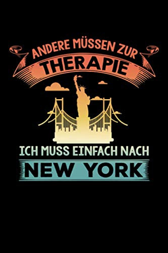 Andere müssen zur Therapie Ich muss einfach nach New York: New York Notizbuch - New York Reisetagebuch - 110 Seiten- ca. A5 - New York Fan Geschenk