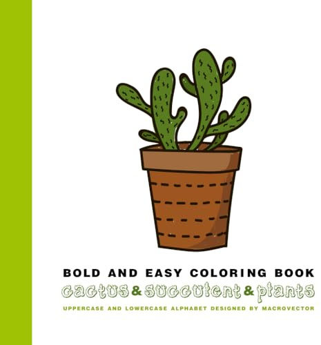 Easy Cactus & Succulent & Plants Coloring Book: Bold, Fun Designs: Relax and Unwind with simple, beautiful and funny Art (Bold and easy coloring book)