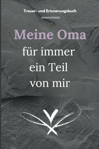Meine Oma, für immer ein Teil von mir: Trauer- und Erinnerungsbuch. Eine Biographie mit Herzensfragen zum ausfüllen, bewahren und erinnern