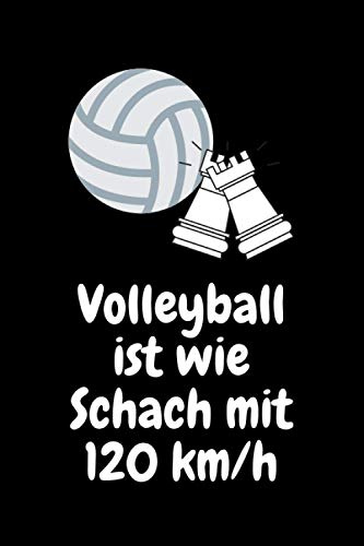 Volleyball ist wie Schach mit 120 km/h: Volleyball Notizbuch Design für Volleyball Notizbuch - Eintragen von Notizen, Terminen, Aufgaben und Ideen - ... Seiten - Geschenk für Volleyball Notizbuch