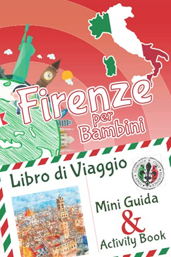 Firenze per bambini: mini guida & activity book - libro di viaggio: Diario dei ricordi e diario di viaggio con curiosità e attività per disegnare, ... intrattenere i bambini in viaggio - a Colori