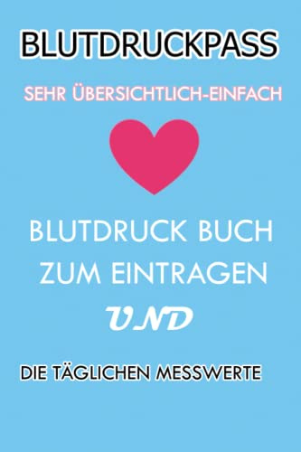 Blutdruckpass | Sehr Übersichtlich-Einfach Blutdruck Buch zum Eintragen und die Täglichen Messwerte: Blutdruck Buchführung | Blutdruck Tagebuch Klein ... | Blutdruck Zettel | blutdruck aufschreiben