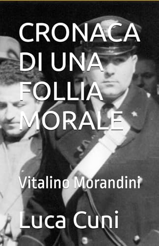 CRONACA DI UNA FOLLIA MORALE: Vitalino Morandini