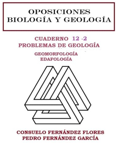 OPOSICIONES BIOLOGÍA Y GEOLOGÍA. PROBLEMAS DE GEOLOGÍA: GEOMORFOLOGÍA, EDAFOLOGÍA (CUADERNILLOS OPOSICONES BIOLOGÍA Y GEOLOGÍA)