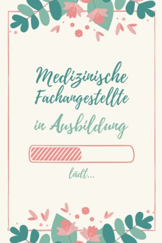 Medizinische Fachangestellte in Ausbildung: Notizbuch für angehende Medizinische Fachangestellte | 120 Seiten Liniert (ca. DIN A5) | Tagebuch | ... | Geschenkidee für MFA Arzthelferin