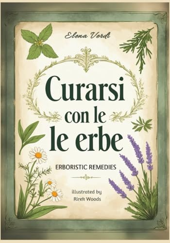 Curarsi con le Erbe: Antiche Tradizioni e Soluzioni Moderne – Scopri il Potere Curativo delle Piante per Trasformare la Tua Salute Oggi