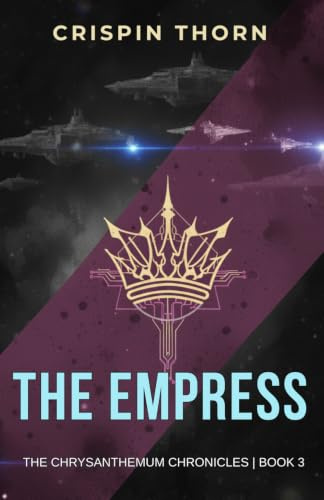 The Empress: A Military Science Fiction Space Opera (The Chrysanthemum Chronicles, Book 3)