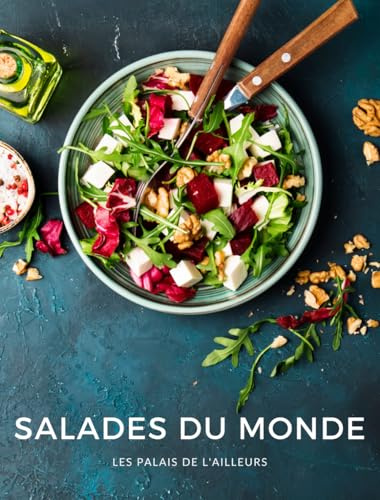Salades du monde: 60 recettes de salades pour découvrir la cuisine du monde et manger équilibré - 2e édition