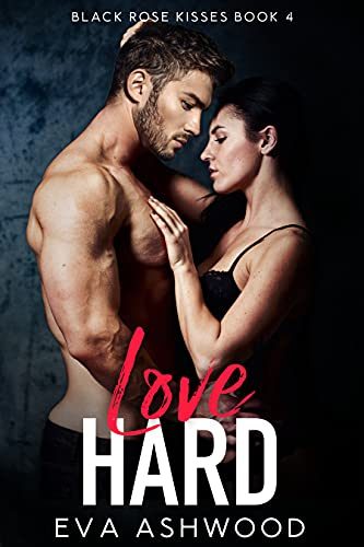 Love Hard: A Reverse Harem Enemies-to-Lovers Romance (Black Rose Kisses Book 4)