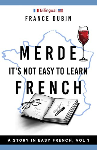 Merde, It’s Not Easy to Learn French: A Story In Easy French with Translation Volume 1 (The Merde Trilogy) (French Edition)