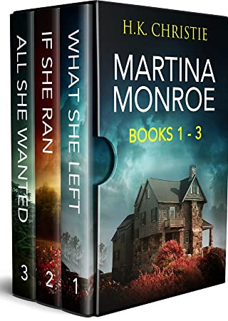 The Martina Monroe Crime Thriller Series Books 1 - 3: What She Left, If She Ran, & All She Wanted (The Martina Monroe Boxed Set)
