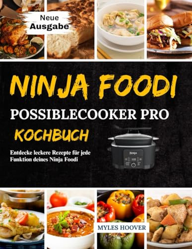 Ninja Foodi PossibleCooker Pro Kochbuch: Entdecke leckere Rezepte für jede Funktion deines Ninja Foodi