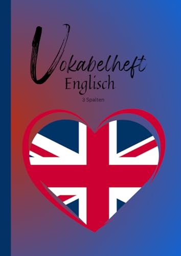 Mein Englisch Vokabelheft - Platz für eigene Wörter und Sätze A4 3 Spalten
