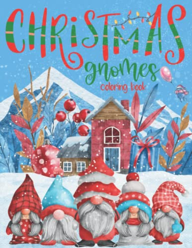Christmas Gnomes Coloring Book: A Cute and Fun Christmas gnomes coloring book for Adults with Cute Characters, Winter Scenes and More! Christmas Coloring Book