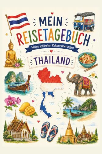 Meine Reise nach Thailand – Kinder Abenteuer-Reisetagebuch für den Urlaub (bis zu 3 Wochen) | Mit Checkliste, Koffer packen, Platz für Erinnerungen & Fotos zum Einkleben | Reisebuch für Kinder