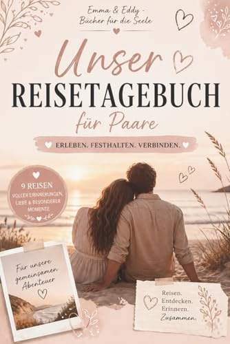 Unser Reisetagebuch für Paare: Erinnerungen festhalten, gemeinsame Abenteuer erleben, Reisen bewusst genießen