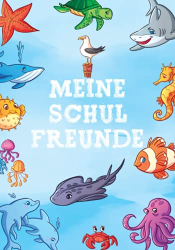 Meine Schulfreunde: Meer. Freundebuch Meerestiere. Für Jungen und Mädchen ab 6 Jahren. Tiere Schulfreundschaftsbuch für die Schule.