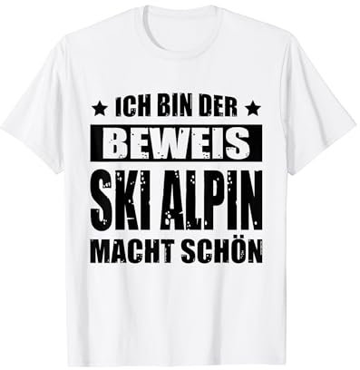 Ich Bin Der Beweis Ski Alpin Macht Schön Skifahrer T-Shirt