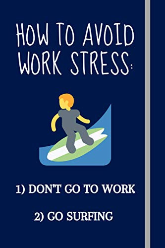 How to avoid work stress: Funny Gift Idea For Surfers - Lined Notebook For Surfing Lovers | 6x9