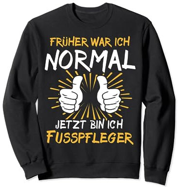 Lustiger Fusspfleger Spruch Sweatshirt