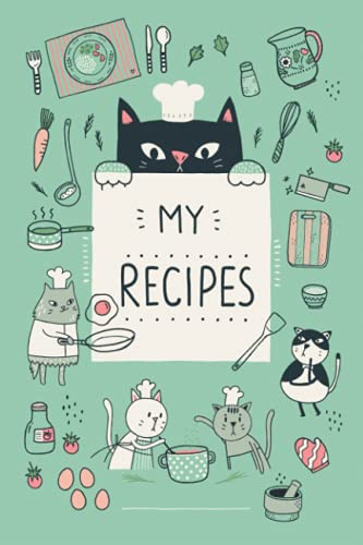 MY RECIPES BOOK with Cute Little Cat Illustrations (Mint Green Cover): Keep your favorite recipes on this cooking journal/ notebook