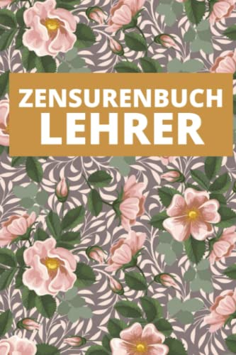 Zensurenbuch Lehrer: A5 Format - Blanko Listenbuch mit vorgedruckten Seiten zum ausfüllen - Dokumentieren Sie Schulnoten, Stundenpläne, Klausuren und Sitzpläne übersichtlich