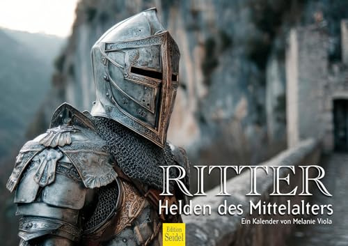 Edition Seidel Premium Calendar Knight Heroes of the Middle Ages 2026 Format DIN A3 Wall Calendar Warrior Rider Horse Round Table Kingdom Melanie Viola