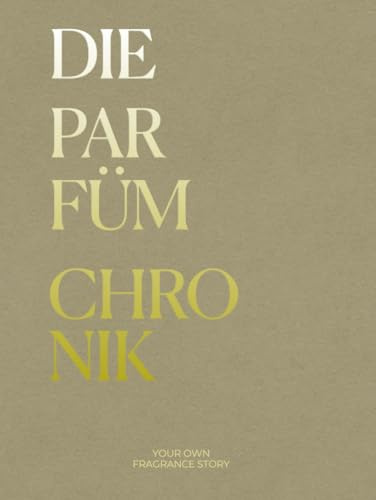 Die Parfüm Chronik: Das Journal für deine Parfüm-Sammlung