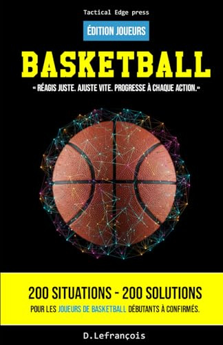 BASKETBALL: Réagis juste. Ajuste vite. Progresse à chaque action