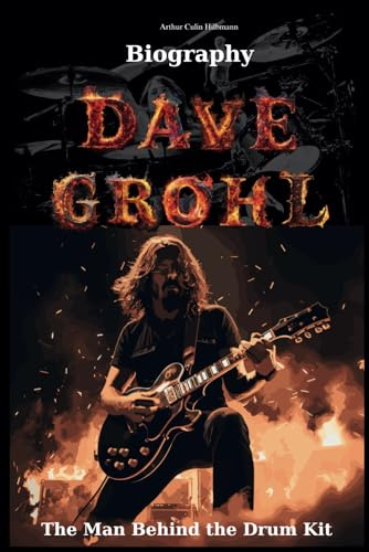 Dave Grohl Biography: The Man Behind the Drum Kit