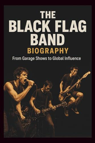 THE BLACK FLAG BAND BIOGRAPHY: From Garage Shows to Global Influence