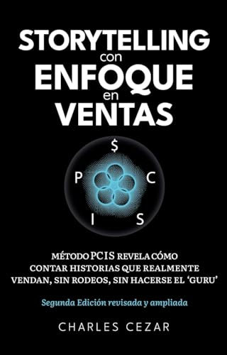 Storytelling con Enfoque en Ventas: Método PCIS revela como contar historias que realmente vendan, sin rodeos, sin hacerse el ‘gurú’