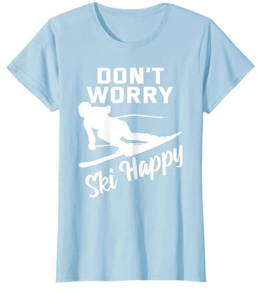 Lustig Skifahren Don`t Worry Ski Happy Wintersport Berg T-Shirt
