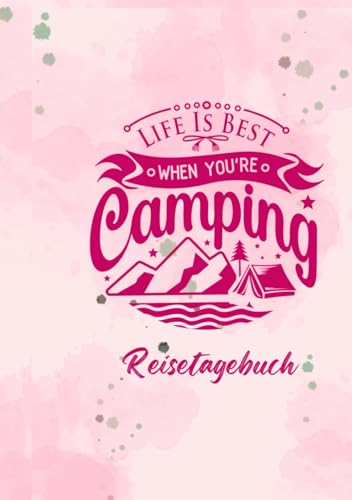 Reisetagebuch Camping: LIFE IS BEST WHEN YOU'R CAMPING