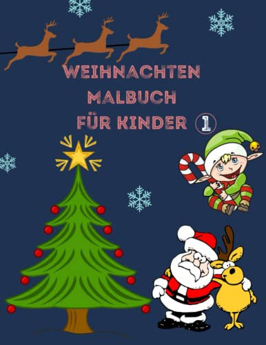 Weihnachten Malbuch für Kinder: Band 1 | Lustige Malvorlagen mit Weihnachtsmann, Schneemann, Weihnachtsbaum und mehr zum Ausmalen | Weihnachtsmalbuch 1 für Jungen und Mädchen (74 Seiten) 21x28 cm