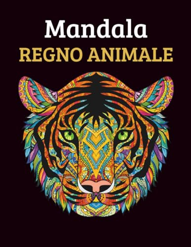 Mandala Animali da Colorare – Colora il Tuo Regno Animale: Oltre 80 Disegni di Animali in Stile Mandala | Libro Antistress da Colorare per Adulti e Ragazzi